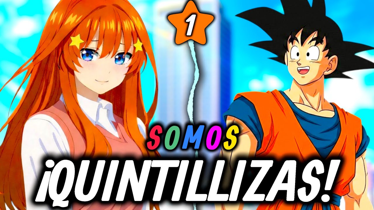 Goku en Gotoubun no Hanayome - Capitulo 1 (REMAKE): ¿Quintillizas? 