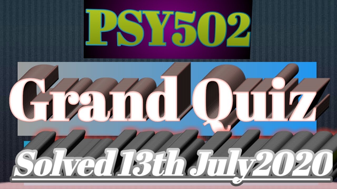 PSY502|| Grand Quiz|| Solved Live|| Correct Solution||VU||ISI LEARNING|| 13th July, 2020