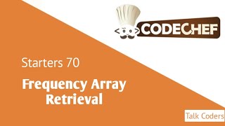 Frequency Array Retrieval - Codechef Starters 70 | Talk Coders
