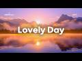 Lovely Day ☀️ Positive Chillout Music for Happy Vibes &amp; Morning Energy