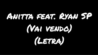 Anitta e Ryan sp - vai vendo (letra / lyrcs)