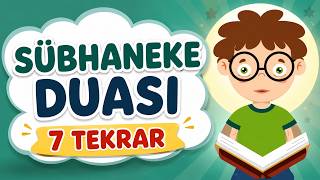Sübhaneke Duası 7 Tekrar | Çocuklar İçin Namaz Duası Ezberle | Okunuşu ve Anlamı