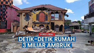 Detik - detik Rumah Rp 3 M Ambruk, Diduga Pondasi Tak Kuat