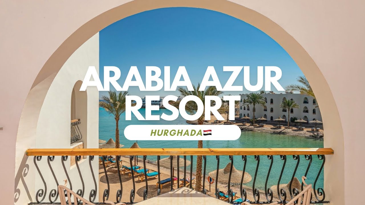 Arabia Azur Resort Hurghada – Alles was du über das Hotel wissen musst! 🏨