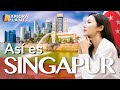 SINGAPUR | Así es Singapur | La Ciudad del Futuro