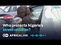 The fight for Nigeria’s children on the streets