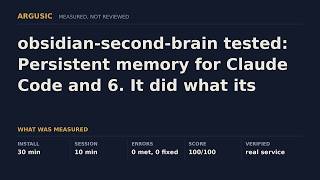 obsidian-second-brain tested: Persistent memory for Claude Code and 6. It did what its README said.
