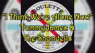 "I Think We're Alone Now" - Tommy James And The Shondells (lyrics)
