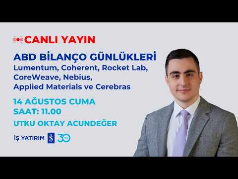 ABD BİLANÇO GÜNLÜKLERİ - Lumentum, Coherent, Rocket Lab, CoreWeave, Nebius, Applied M ve Cerebras