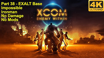 XCOM:Enemy Within - 4K60FPS - No Damage+Impossible+Ironman+No Mods - Part 38 (EXALT Base)