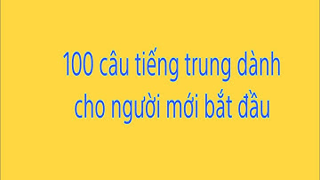 @Bài 2: học tiếng trung cấp tốc cho người mới bắt đầu