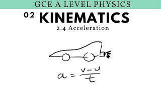 GCE A Level Physics | Acceleration (Kinematics Chapter)