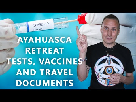 Beginners guide to ayahuasca retreats - Covid tests for entry, vaccinations, and other documents
