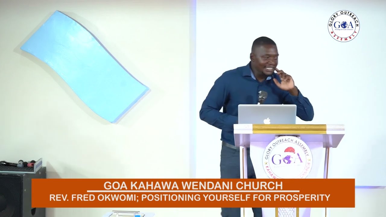 POSITIONING YOURSELF FOR PROSPERITY REV. FRED OKWOMI |GOA KAHAWA WENDANI