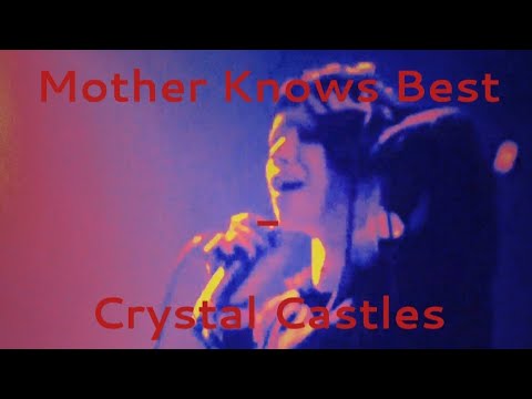MOTHER KNOWS BEST LYRICS//CRYSTAL CASTLES UNRELEASED SONG//EPILEPSY ...