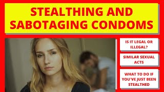What is Stealthing and Other Condom Sabotaging Acts