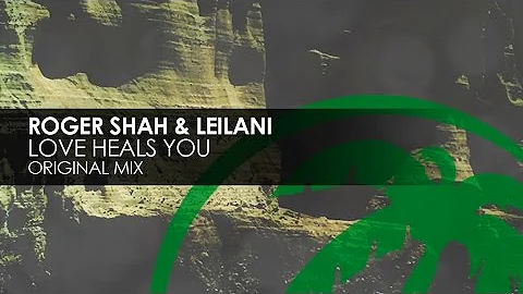 Roger Shah & LeiLani - Love Heals You