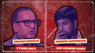 Kailash Sirohiya's upto 5 years jail? Sandeep Lamichhane's to Supreme Court?