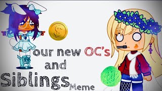 Siblings meme || our new OC’s || Gacha sisters