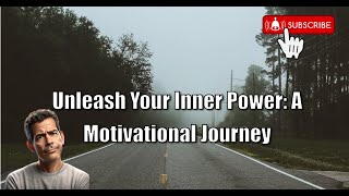 Unleash Your Inner Power: A Motivational Journey