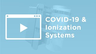 Sorting Through the Facts of COVID-19 and Ionization Systems