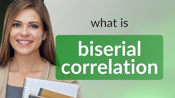 Biserial correlation • what is BISERIAL CORRELATION definition