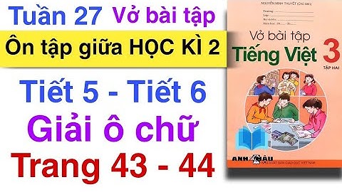 Vở bài tập Tiếng Việt 3 | Tuần 27 | ÔN TẬP GIỮA HỌC KÌ 2 | Tiết 5 Tiết 6 | GIẢI Ô CHỮ | Trang 43, 44