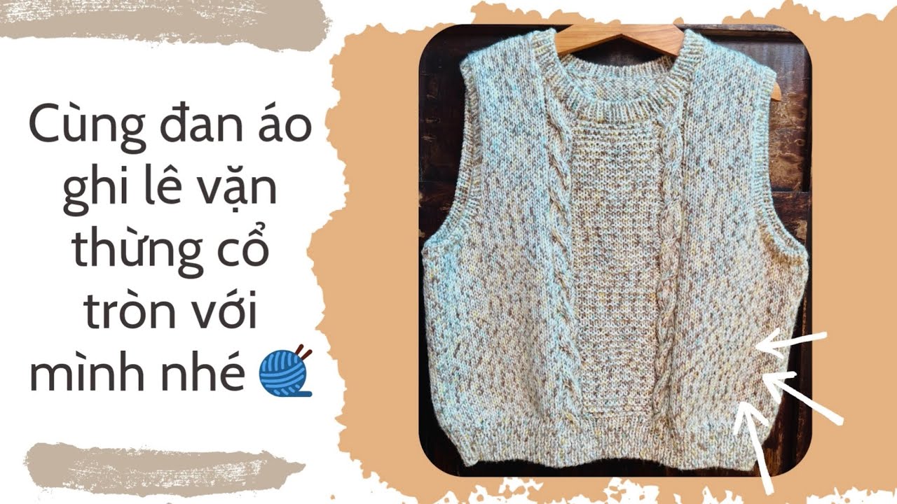 [Knitting] Hướng dẫn đan áo ghi lê len cổ tròn/Knitted vest - YouTube