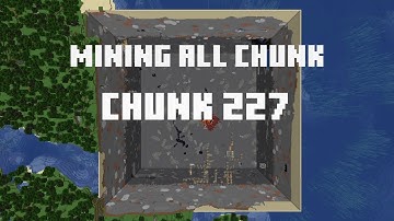 Mining all the chunks in Minecraft    (Chunk 227)  in 1 Minute