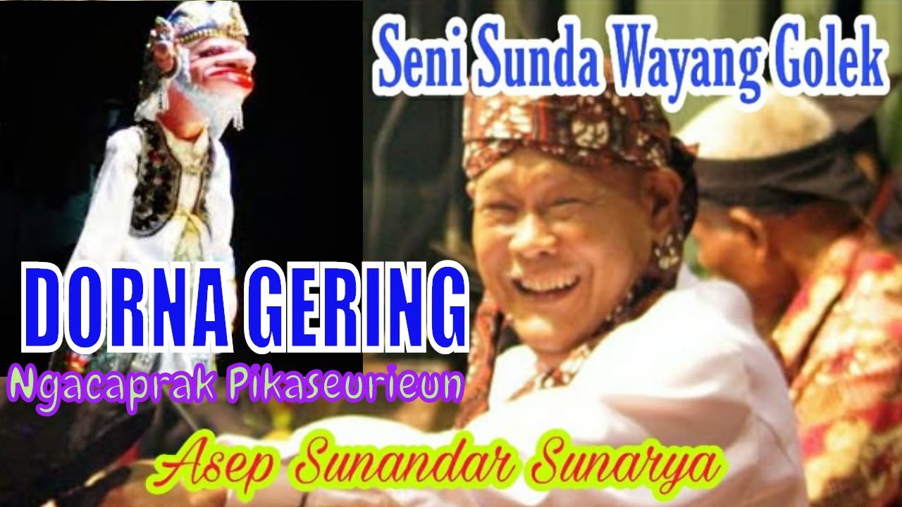 Dorna Gering Ngacaprak Pikaseurieun Seni Sunda Wayang Golek Full Asep Sunandar Sunarya Youtube