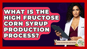 What Is The High Fructose Corn Syrup Production Process? - Your Nutrition Network