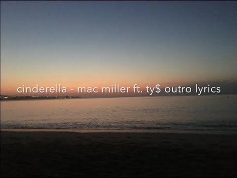 Cinderella   Mac Miller ft  Ty Outro Lyrics