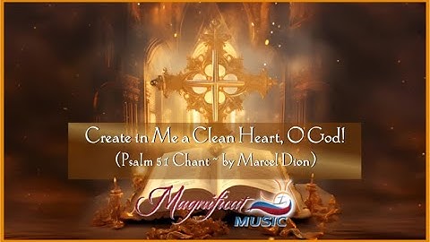 Create in Me a Clean Heart, O God (Psalm 51)