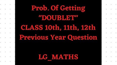Probability of getting "Doublet" //Dice is thrown twice class 10th Previous Year Question