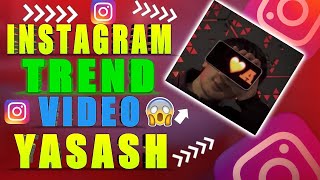 INSTAGRAM TREND VIDEO YASASH /VIDEO MONTAJ