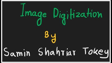 6. Image Digitization - Sampling And Quantization
