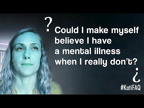 Make myself believe I have a mental illness... when I really don&rsquo;t?