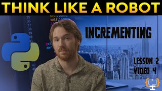 Python Tutorial: Understanding Incrementing in Programming | Think Like A Robot | Lesson 2 Video 4
