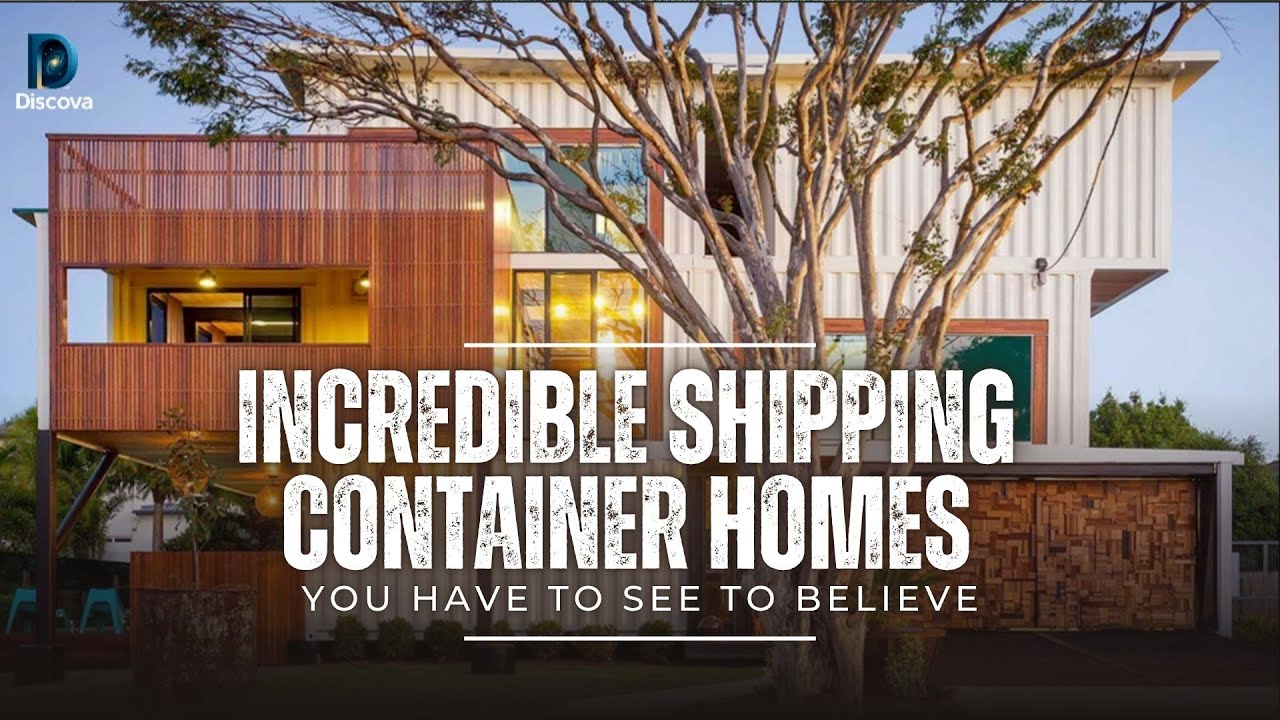 Incredible Shipping Container Homes You Have to See to Believe