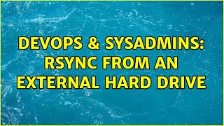 Famous DevOps & SysAdmins: RSYNC from an External Hard drive (2 Solutions!!) Net Worth