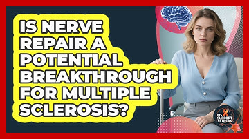 Is Nerve Repair A Potential Breakthrough For Multiple Sclerosis? - MS Support Network