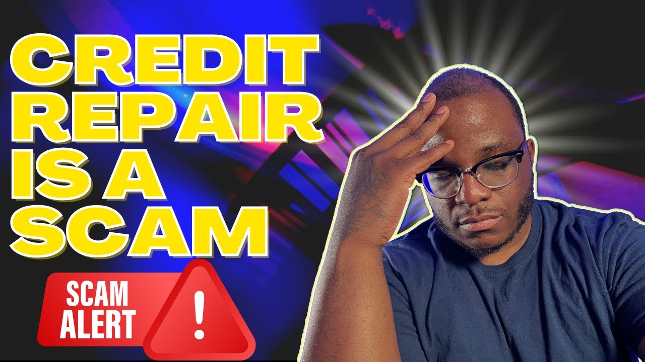 Credit Repair Is a Scam Credit Credit Bureaus How To Repair