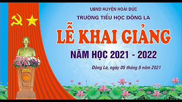 LỄ KHAI GIẢNG NĂM HỌC 2021-2022. TRƯỜNG TIỂU HỌC ĐÔNG LA