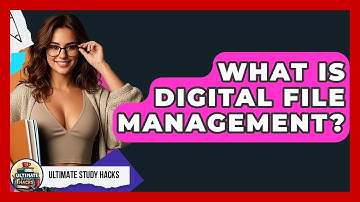 What Is Digital File Management? - Ultimate Study Hacks