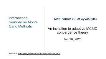 Monte Carlo Seminar| Matti Vihola| An invitation to adaptive MCMC convergence theory| Jan. 28, 25
