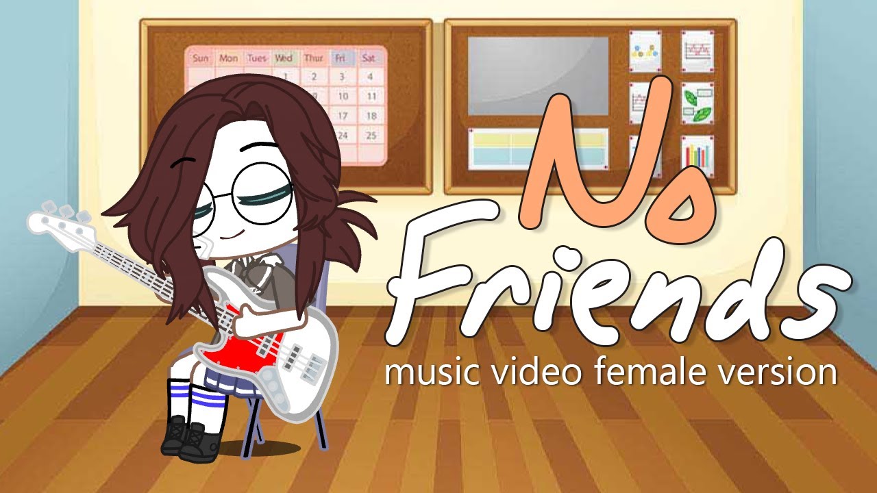 No Friends Gacha Club Female Version ♬♬ Music Video ⭐⭐⭐
