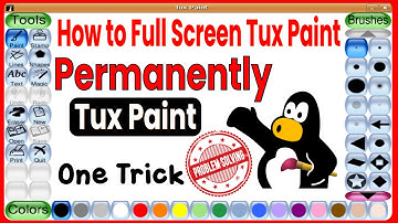 How to Full Screen Tux Paint, Tux paint full screen, how to do full screen in tux paint