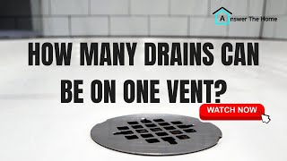 How Many Drains Can Be On One Vent?