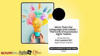 Erich Leonard: More Than the Language and Labels - The Core of Successful Agile Teams