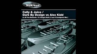 Cally & Juice, Dark By Design, Alex Kidd - Rough Stuff (3am @ Goodgreef Mix)